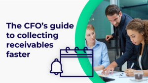 The CFO’s guide to collecting receivables faster