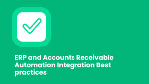 ERP and Accounts Receivable Automation Integration Best Practices