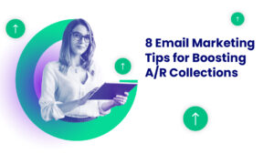 8 Proven Email Marketing Tips and Techniques for Boosting A/R Collections
