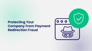 Protecting Your Company From Payment Redirection Fraud