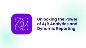 Unlocking the Power of A/R Analytics and Dynamic Reporting